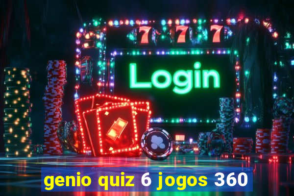 genio quiz 6 jogos 360